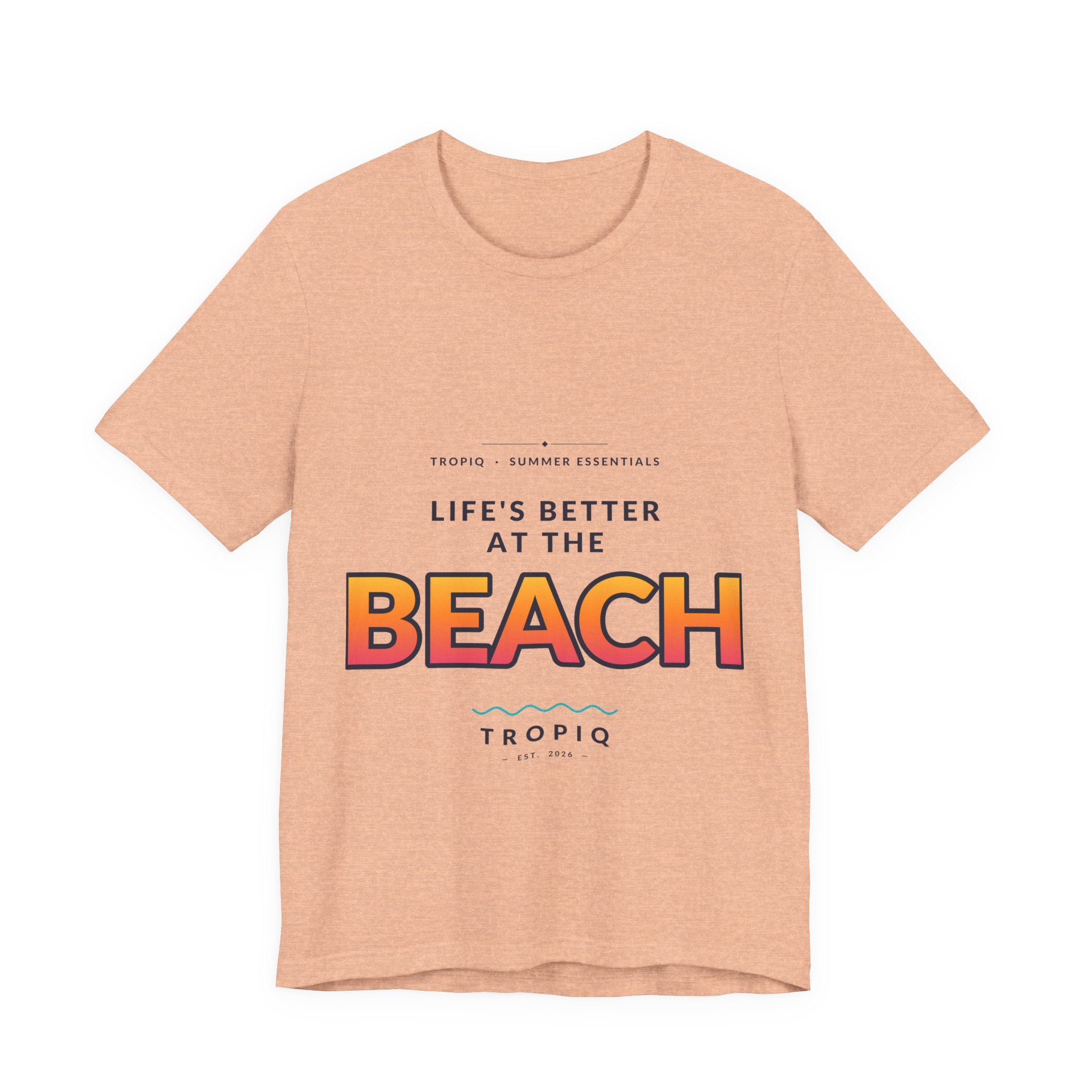 TROPIQ Beach Tee — Life's Better at the Beach