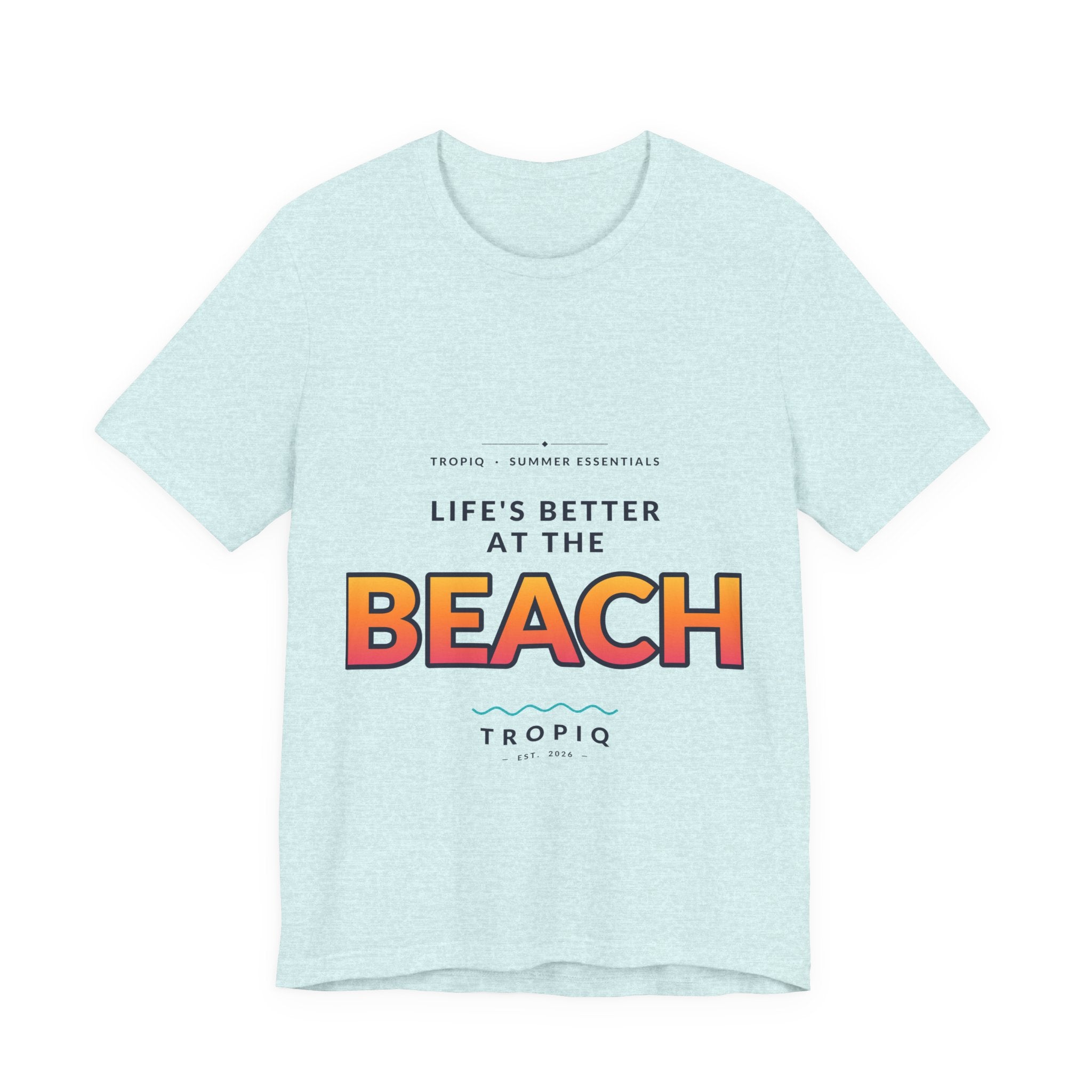 TROPIQ Beach Tee — Life's Better at the Beach